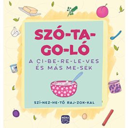 Szó-ta-go-ló: A ci-be-re-le-ves és más me-sék