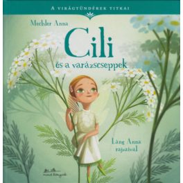 A VIRÁGTÜNDÉREK TITKAI 4. - CILI ÉS A VARÁZSCSEPPEK