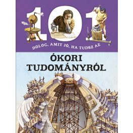 101 dolog, amit jó, ha tudsz az ókori tudományról 