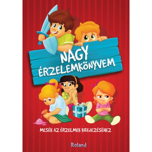 Nagy érzelemkönyvem - Mesék az érzelmek kifejezéséhez