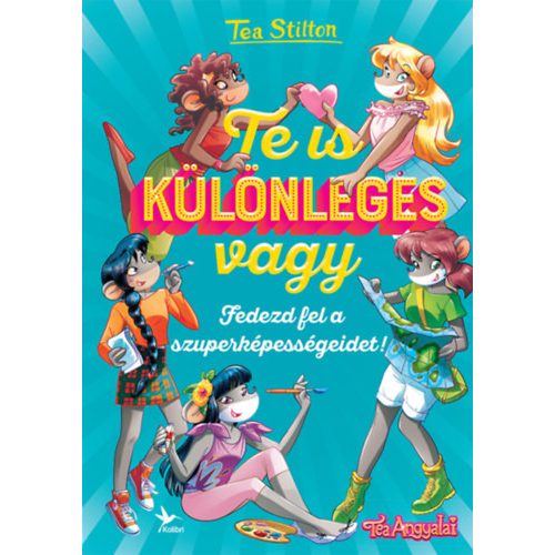 Te is különleges vagy - Fedezd fel a szuperképességeidet! - Tea Stilton 