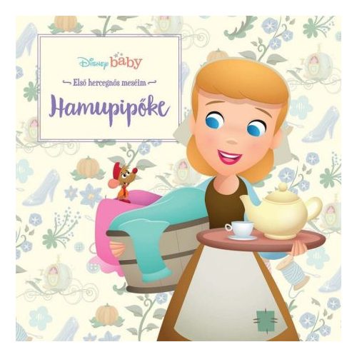 Disney baby - Első hercegnős meséim - Hamupipőke 