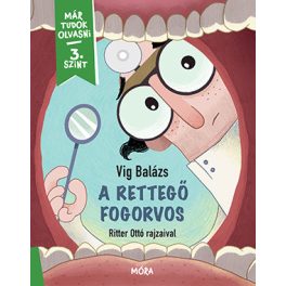 A rettegő fogorvos - Már tudok olvasni sorozat - 3. szint 