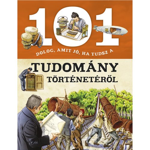 101 dolog, amit jó, ha tudsz a tudomány történetéről