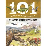 101 dolog, amit jó, ha tudsz a dinoszauruszokról 