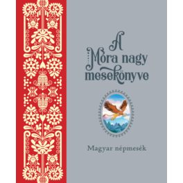A Móra nagy mesekönyve 1. - Magyar népmesék