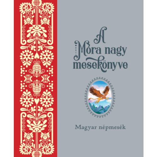 A Móra nagy mesekönyve 1. - Magyar népmesék