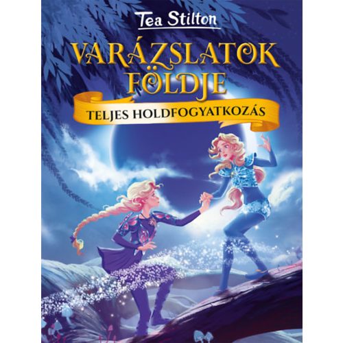 Teljes holdfogyatkozás - Varázslatok Földje - Tea Stilton 