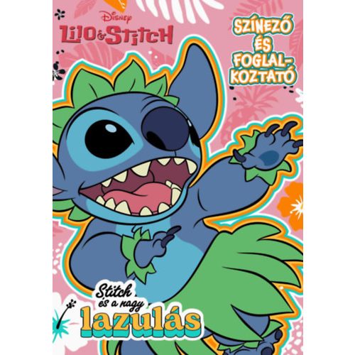DISNEY - STITCH ÉS A NAGY LAZULÁS - SZÍNEZŐ ÉS FOGLALKOZTATÓ