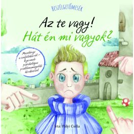   Pályi Csilla: Beszélgetőmesék - Az Te vagy! Hát én mi vagyok?