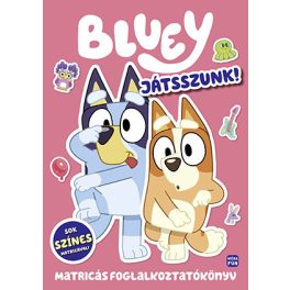 Bluey - Játsszunk! Matricás foglalkoztatókönyv