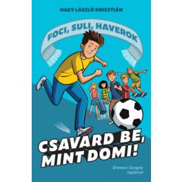 Csavard be, mint Domi! - Foci, suli, haverok 1.