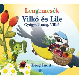 Lengemesék - Vilkó és Lile - Gyógyulj meg, Vilkó!