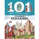 101 dolog, amit jó, ha tudsz a középkori várakról