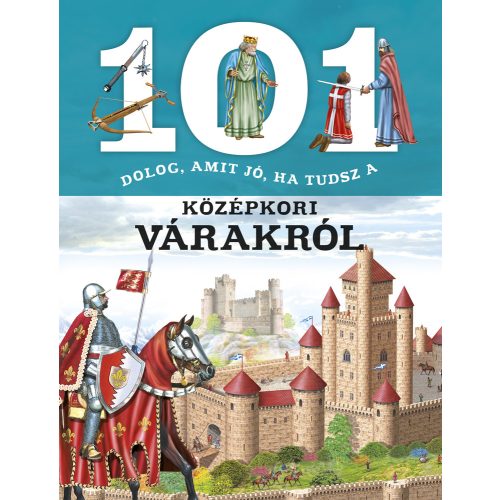 101 dolog, amit jó, ha tudsz a középkori várakról