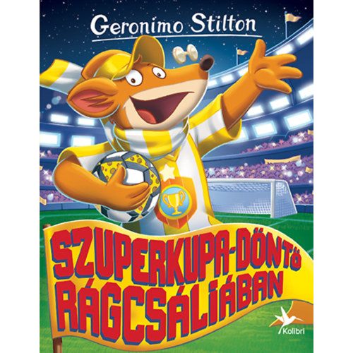 Szuperkupa-döntő Rágcsáliában - Geronimo Stilton 